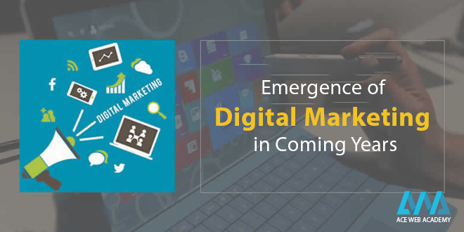 Emergence of Digital Marketing in Coming Years