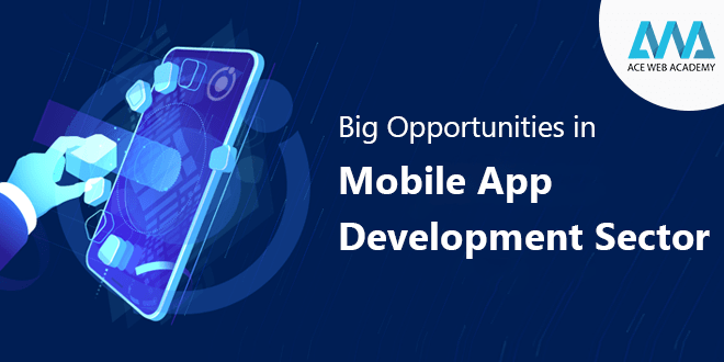 Big Opportunities in Mobile app development sector
