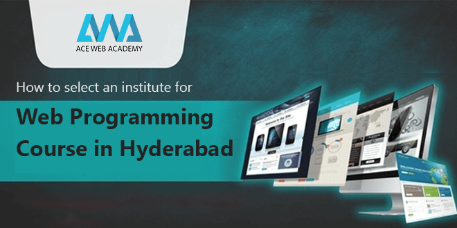 How to select an institute for web programming course in Hyderabad