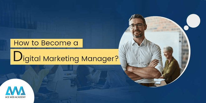 How to become a digital marketing manager