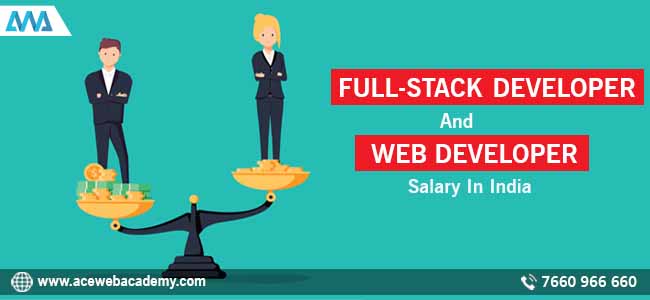 Full Stack Developer Salary and Web Developer Salary in India
