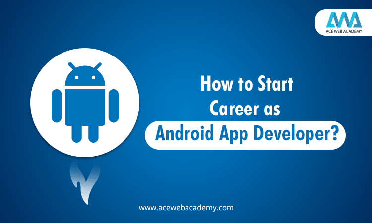 How to Start Career as Android App Developer?