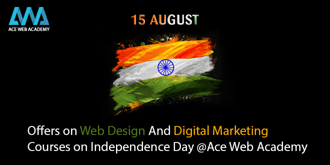 Offers on Web Design And Digital Marketing Courses on Independence Day @Ace Web Academy