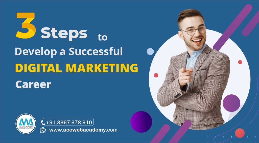 3 Steps to Develop a Successful Digital Marketing Career